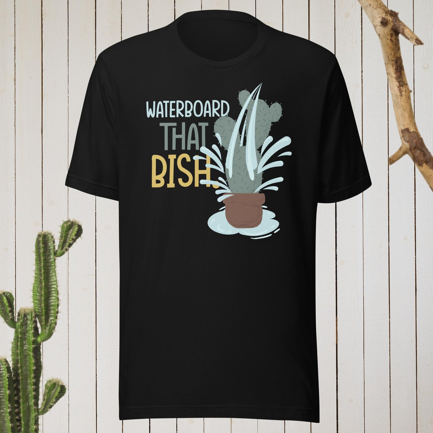 Waterboard that bish T-shirt – Just Succ It