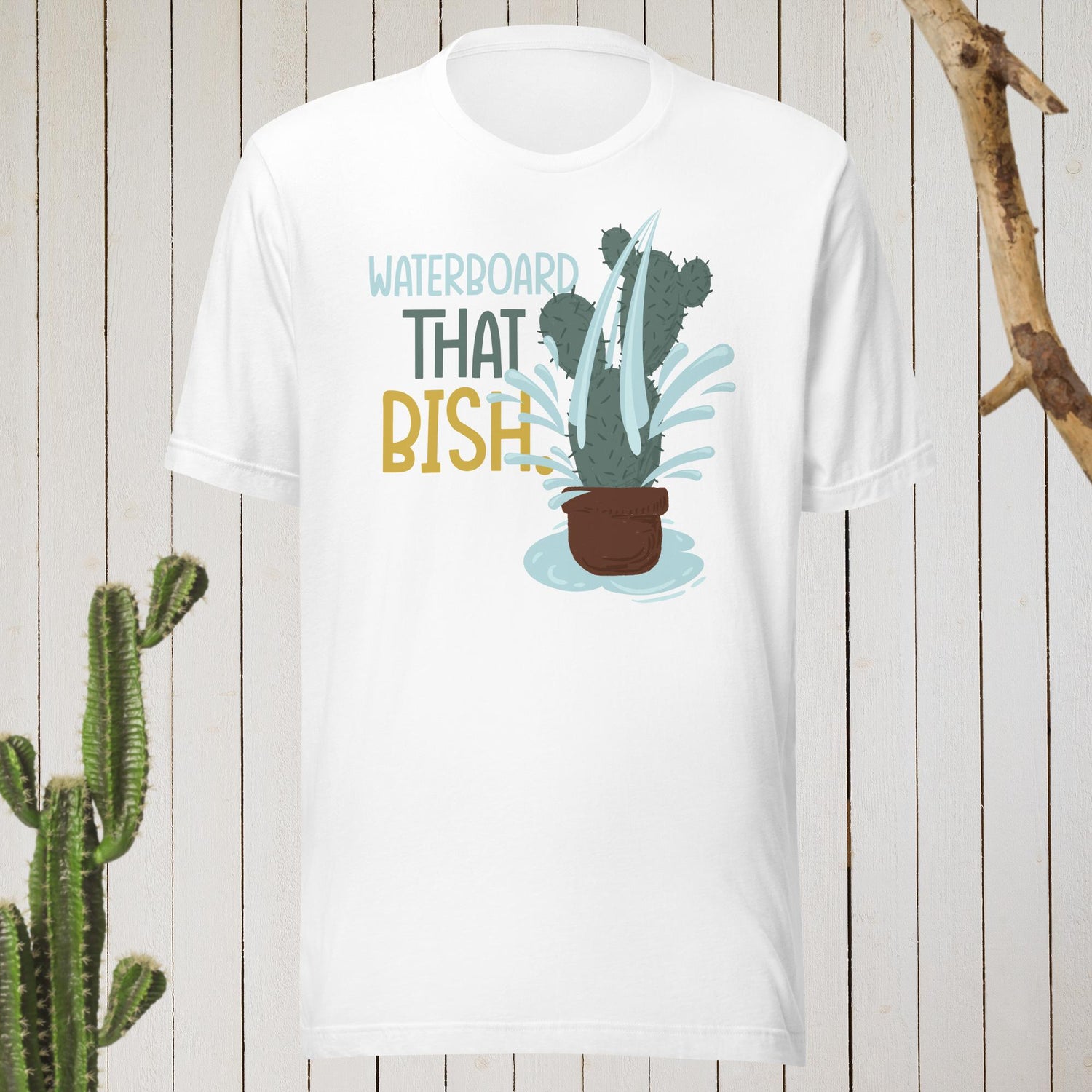 Waterboard that bish T-shirt – Just Succ It